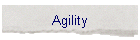 Agility
