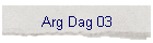 Arg Dag 03