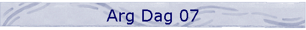 Arg Dag 07