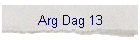 Arg Dag 13