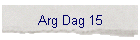 Arg Dag 15