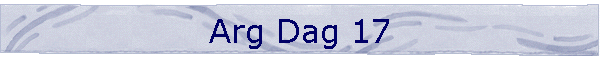 Arg Dag 17