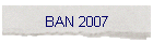 BAN 2007