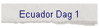 Ecuador Dag 1