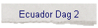 Ecuador Dag 2