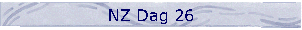 NZ Dag 26
